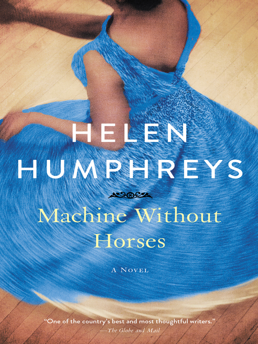 Title details for Machine Without Horses by Helen Humphreys - Wait list